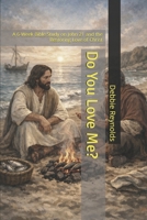 Do You Love Me?: A 6-Week Bible Study on John 21 and the Restoring Love of Christ B0GVL7HW1Y Book Cover