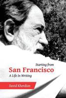 Starting from San Francisco: A Life in Writing 1544200595 Book Cover