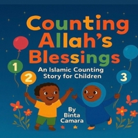 Counting Allah’s Blessings: An Islamic Storybook for Children About Numbers, Faith, and Gratitude B0FMSYJ1ZN Book Cover