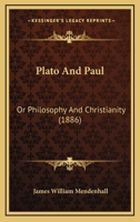 Plato And Paul: Or Philosophy And Christianity 1167030877 Book Cover
