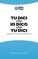 TU DICI che IO DICO che TU DICI: Amministrando Comunicazioni Condominiali B08WTHKSX1 Book Cover