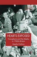Hearts Exposed: Transplants and the Media in 1960s Britain 1349541354 Book Cover