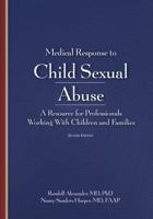 Medical Response to Child Sexual Abuse, Second Edition: A Resource for Professionals Working with Children and Families 1936590743 Book Cover