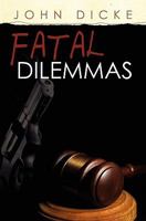 Fatal Dilemmas 1452820155 Book Cover