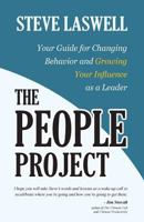 The People Project: Your Guide for Changing Behavior and Growing Your Influence as a Leader 0615497292 Book Cover