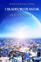 I traditori di Antar: Merydon City 1537230808 Book Cover