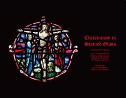 Christianity in Stained Glass 098966371X Book Cover