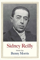 Sidney Reilly: Master Spy 0300248261 Book Cover