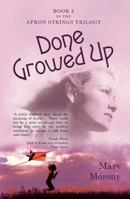 Done Growed Up: Book 2 in the Apron Strings Trilogy 1480849359 Book Cover