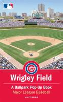 Wrigley Field: A Ballpark Pop-Up Book 0789320169 Book Cover