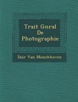 Trait� G�n�ral de Photographie 1249971365 Book Cover