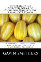 Understanding Selected Poems of Christina Rossetti for A level OCR Poetry: Another Gavin's Guide for A Level students and their teachers 1724493973 Book Cover