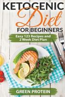 Ketogenic: Ketogenic Diet for Beginners: Easy 123 Recipes and 2 Weeks Diet Plan 1535588756 Book Cover