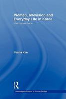 Women, Television and Everyday Life in Korea: Journeys of Hope 0415546680 Book Cover