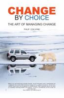 Change by Choice: The Art of Managing Change 1905823517 Book Cover