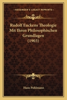 Rudolf Euckens Theologie mit ihren philosophischen Grundlagen. 1160249016 Book Cover