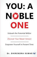 You: A Noble One: Unease the potential within: A Noble One B0F2ZMGKKG Book Cover