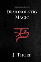 The Complete Book of Demonolatry Magic 0966978889 Book Cover