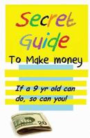 Secret Guide to make money 1484836200 Book Cover