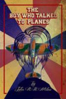 The Boy Who Talked to Planes 0957603509 Book Cover