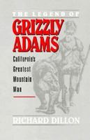 The Legend of Grizzly Adams: California's Greatest Mountainman 0425036464 Book Cover