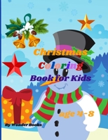 Christmas Coloring Book for Kids age 4-8: Adoring Christmas Coloring Book, a wonderful and perfect gift for Kids Ages 4-8. 1716361540 Book Cover
