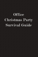 Office Christmas Party Survival Guide: Funny Business Office Journal Notebook, 6 x 9 Inches,120 Lined Writing Pages, Matte Finish 1708486674 Book Cover