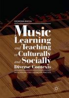 Music Learning and Teaching in Culturally and Socially Diverse Contexts: Implications for Classroom Practice 303007031X Book Cover