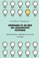 Programa de mejora del rendimiento personal: Resultados rápidos en solo 10 días B09HQQDXQL Book Cover