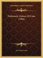 Prehistoric Culture of Cuba 1165642409 Book Cover