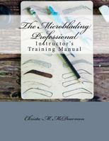 The Microblading Professional: Instructor's Training Manual 1982080280 Book Cover