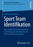 Sport Team Identifikation: Eine multidimensionale Konzeption zur Erklärung der Identifikation mit professionellen Sportmarken (Innovatives Markenmanagement) (German Edition) 3658400943 Book Cover