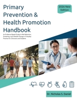 Primary Prevention & Health Promotion Handbook: An Evidence-Based Guide to Risk Reduction, Screening, and Lifestyle Change in Everyday Practice for Clinicians and Students B0GQMHW8MY Book Cover