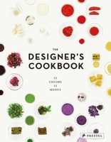 The Designer's Cookbook: 12 Colors, 12 Menus 379134899X Book Cover