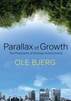 Parallax of Growth: The Philosophy of Ecology and Economy 1509506241 Book Cover