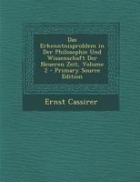 Das Erkenntnisproblem in Der Philosophie Und Wissenschaft Der Neueren Zeit; Band 2 1016038496 Book Cover