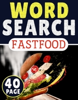 FastFood Word Search: 40 Page Of Word Search Puzzles, More Than 300 Different Word In One Book - Puzzles Word Search For Adults B0929ZVJL5 Book Cover
