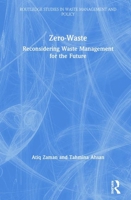 Zero-Waste: Reconsidering Waste Management for the Future 1138219088 Book Cover