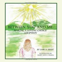 Between You and Me: Making A Loving Choice Adoption 0979497620 Book Cover