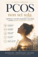 PCOS: NON SEI SOLA. Comprendi il tuo corpo, riequilibra gli ormoni, e ritrova energia, benessere e fertilità (Italian Edition) B0GWRD4QFQ Book Cover