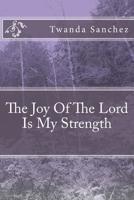 The Joy Of The Lord Is My Strength 1976490049 Book Cover