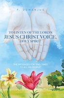To Listen of the Lord's Jesus Christ Voice, Holy Spirit 0228885752 Book Cover
