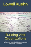 Building Vital Organizations: A Guide to Superior Management and Inspiring Leadership B08TZ9QYM5 Book Cover