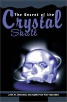 The Secret of the Crystal Skull 0595170218 Book Cover