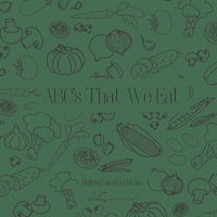 ABC's That We Eat: Vegetable Edition B0BRPYHB6N Book Cover