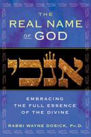 The Real Name of God: Embracing the Full Essence of the Divine 1594774730 Book Cover