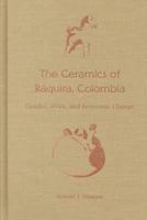 The Ceramics of Raquira, Colombia: Gender, Work, and Economic Change 0813016150 Book Cover