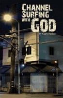 Channel Surfing With God 0982433700 Book Cover