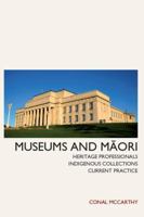 Museums and Maori: Heritage Professionals, Indigenous Collections, Current Practice 1611320771 Book Cover