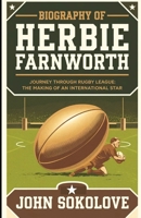 BIOGRAPHY OF HERBIE FARNWORTH: Journey Through Rugby League: The Making of an International Star B0DPCJHH9F Book Cover